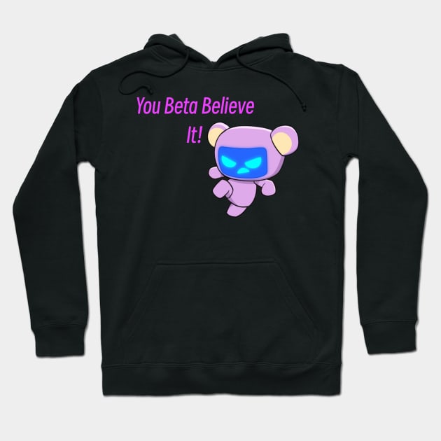 Beta Believe It! Hoodie by garciajey